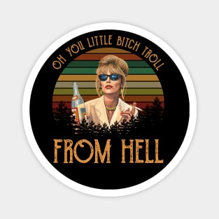 Oh You Little Bitch Troll From Hell Fitted Ladies Patsy Fabulous Magnet